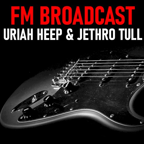 FM Broadcast Uriah Heep & Jethro Tull