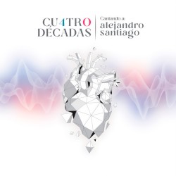 Cuatro Décadas (Cantando a Alejandro Santiago)