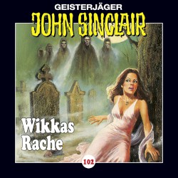 Geisterjäger John Sinclair Folge 102: Wikkas Rache (2/2)