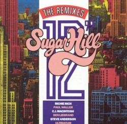Sugar Hill: The 12″ Remixes