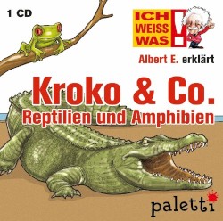 Albert E. erklärt Kroko & Co. - Reptilien und Amphibien