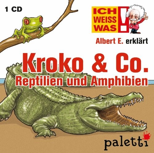 Albert E. erklärt Kroko & Co. - Reptilien und Amphibien