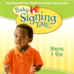 Baby Signing Time Songs, Vol. 2: Here I Go