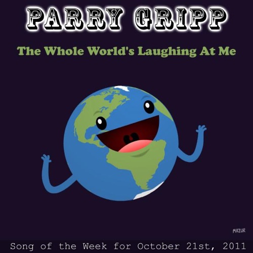 The Whole World's Laughing At Me
