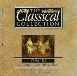 The Classical Collection 84: Vivaldi: Baroque Masterworks