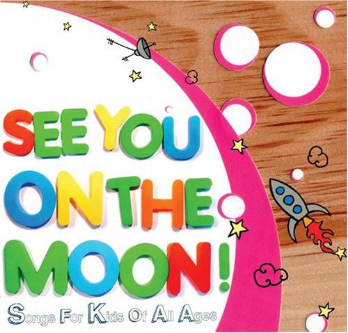 See You on the Moon! Songs for Kids of All Ages