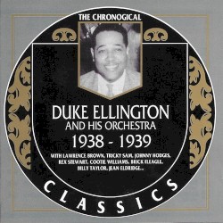 The Chronological Classics: Duke Ellington and His Orchestra 1938-1939