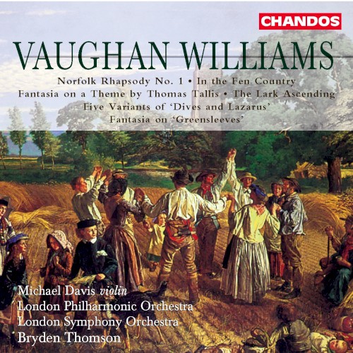 Norfolk Rhapsody no. 1 / In the Fen Country / Fantasia on a Theme by Thomas Tallis / The Lark Ascending / Five Variants of “Dives and Lazarus” / Fantasia on “Greensleeves”