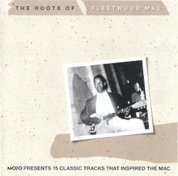 MOJO presents: The Roots of Fleetwood Mac