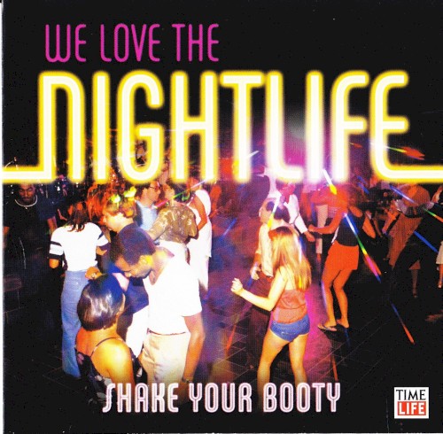 We Love the Nightlife: Shake Your Booty