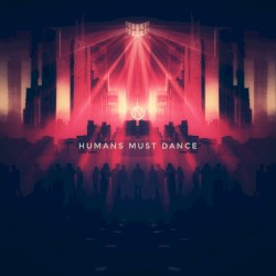 Humans Must Dance