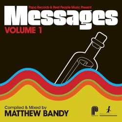 Papa Records & Reel People Music Present: Messages, Vol. 1 (Compiled by Matthew Bandy)