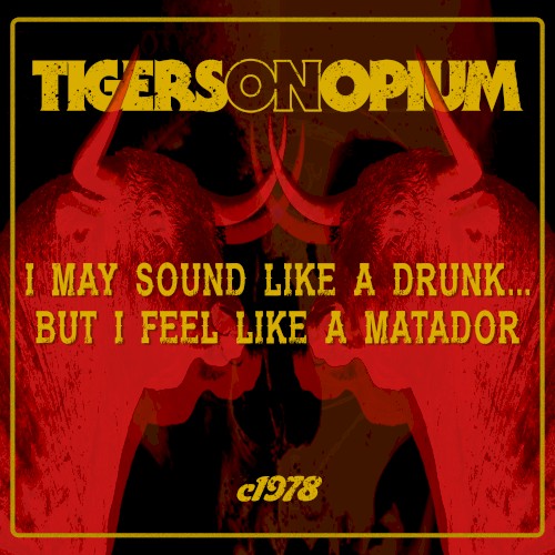 I May Sound Like a Drunk… but I Feel Like a Matador