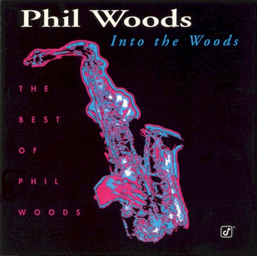 Into the Woods: The Best of Phil Woods