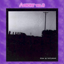 Ambient Vol. 2: Blow Up Hollywood