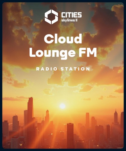 Cities: Skylines II - Cloud Lounge FM