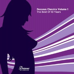Dessous Classics Volume 1 - The Best Of 10 Years