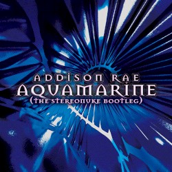 addison rae - aquamarine (the stereonuke bootleg)