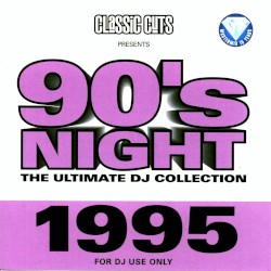 Classic Cuts Presents: 90s Night: The Ultimate DJ Collection: 1995