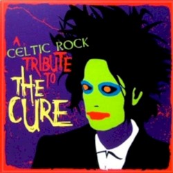 A Celtic Rock Tribute To The Cure