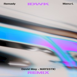 IDWK (David May & MAYESTIC remix)