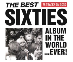 The Best Sixties Album in the World …Ever!