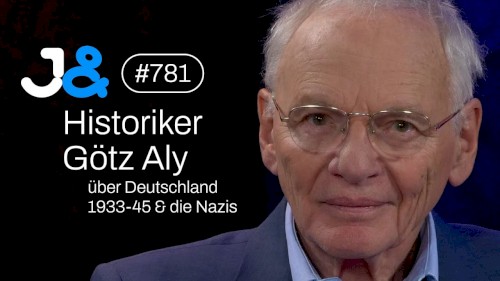 Jung & Naiv #781, „Historiker Götz Aly über die Nazis & Deutschland 1933 bis 1945“