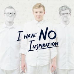 I Have No Inspiration
