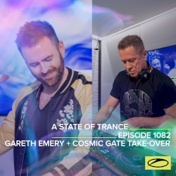 A State of Trance 1082 (Gareth Emery + Cosmic Gate take-over)