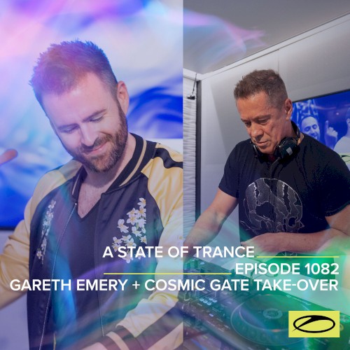 A State of Trance 1082 (Gareth Emery + Cosmic Gate take-over)