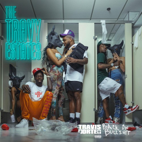 The Travy Estates: Back on Bullshit