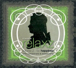 Classic Relaxz, Volume 2 - By Happinez: Voor Concentratie & Ontspanning
