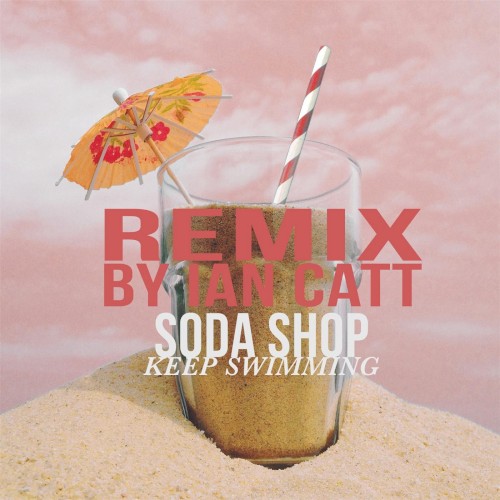 Keep Swimming (Ian Catt Remix)
