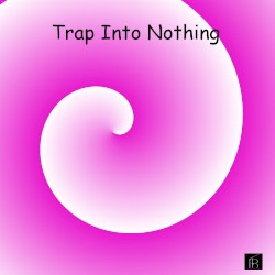 Trap Into Nothing