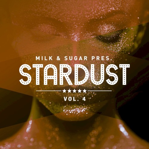 Milk & Sugar Pres. Stardust, Vol. 4