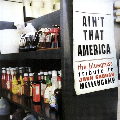 Ain’t That America: A Bluegrass Tribute to John Cougar Mellencamp
