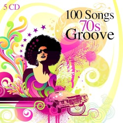 100 Songs 70s Groove
