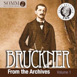 Bruckner: From the Archives, vol. 1