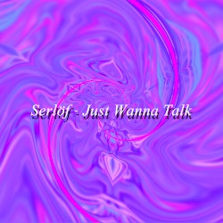 Just Wanna Talk