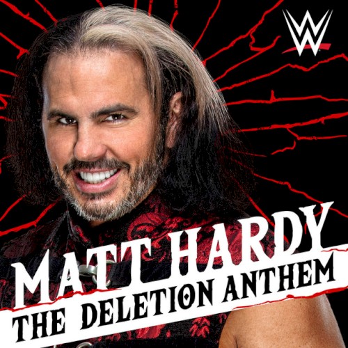 WWE: The Deletion Anthem (Matt Hardy)
