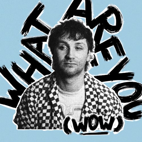 What Are You (Wow)