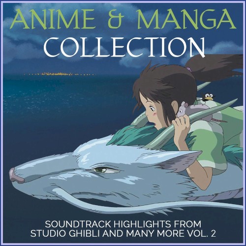 Anime and Manga Collection: Soundtrack Highlights From Studio Ghibli and Many More, Vol. 2