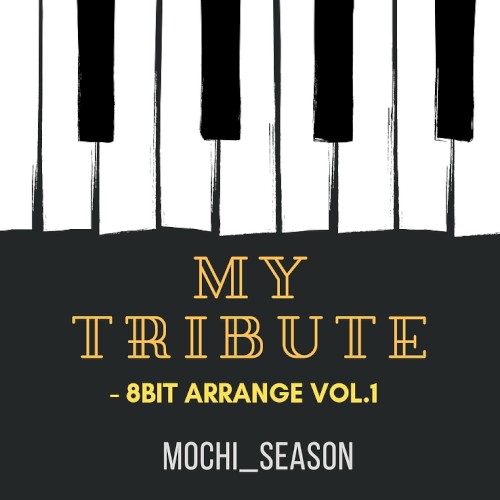 MY TRIBUTE - 8BIT ARRANGE VOL.1
