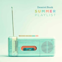 Deseret Book Summer Playlist