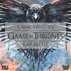 A Song of Fire vs. Ice (Game of Thrones Rap Battle)