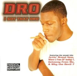 I Got That Dro