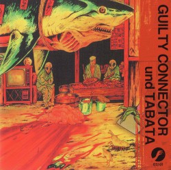 GUILTY CONNECTOR und TABATA