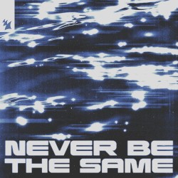 Never Be The Same