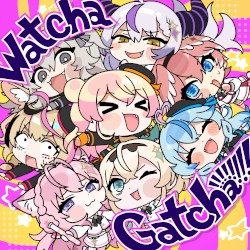 Watcha Gatcha!!!!!!!!