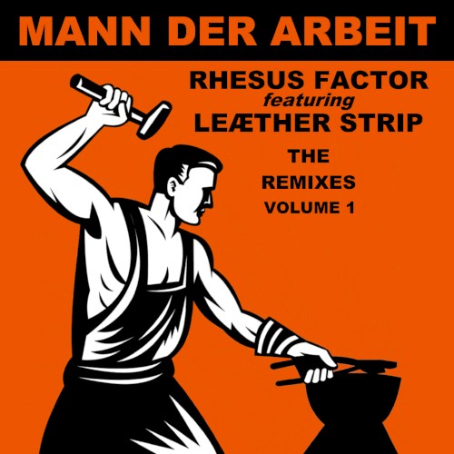 Mann der Arbeit: The Remixes, Volume 1
